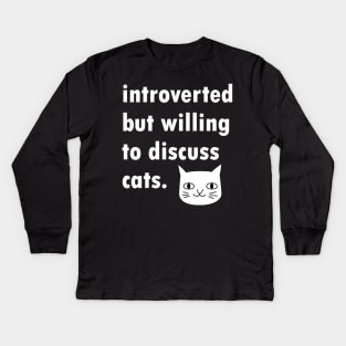 Introverted But Willing To Discuss Cats Design Kids Long Sleeve T-Shirt